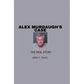 Alex Murdaugh's Case: The Real Story