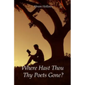 Where Hast Thou Thy Poets Gone?