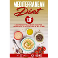 Mediterranean Diet: 100] Mediterranean Diet Recipes & Desserts You Can Cook At Home! (Mediterranean Diet Cookbook, Lose Weight, Heart Heal