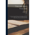 The Archko Volume; or, The Archeological Writings of the Sanhedrim and Talmuds of the Jews. (Intra Secus.) These are the Official Documents Made in Th