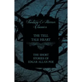 The Tell Tale Heart - The Short Stories of Edgar Allan Poe (Fantasy and Horror Classics)