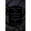 The Necromancer - Or, The Tale of the Black Forest (Fantasy and Horror Classics)