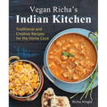 Vegan Richa's Indian Kitchen: Traditional and Creative Recipes for the Home Cook