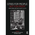 Cities for People, Not for Profit: Critical Urban Theory and the Right to the City