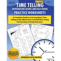 Basic Time Telling - Introducing Hours and Half Hours - Practice Worksheets Workbook With Answers: Daily Practice Guide for Elementary Students