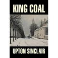 King Coal by Upton Sinclair, Fiction, Classics, Literary