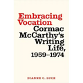 Embracing Vocation: Cormac McCarthy's Writing Life, 1959-1974