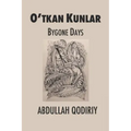 Bygone Days: O'tkan Kunlar