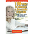 100 Ways to Become a Successful Teenager: Teen Success Series Volume II