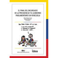 El Final del Encargado de la Presidencia Y El Gobierno Parlamentario En Venezuela