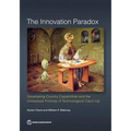 Innovation Paradox: Developing-Country Capabilities and the Unrealized Promise of Technological Catch-Up