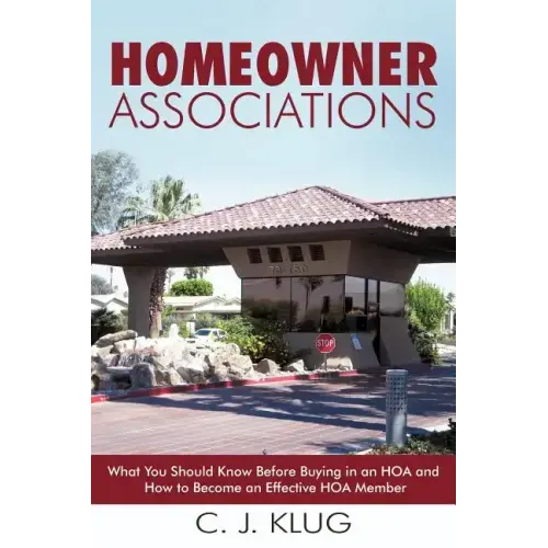 Homeowner Associations: What You Should Know Before Buying in an HOA and How to Become an Effective HOA Member