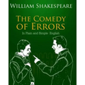 The Comedy of Errors In Plain and Simple English: A Modern Translation and the Original Version