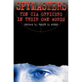 Spymasters: Ten CIA Officers in Their Own Words