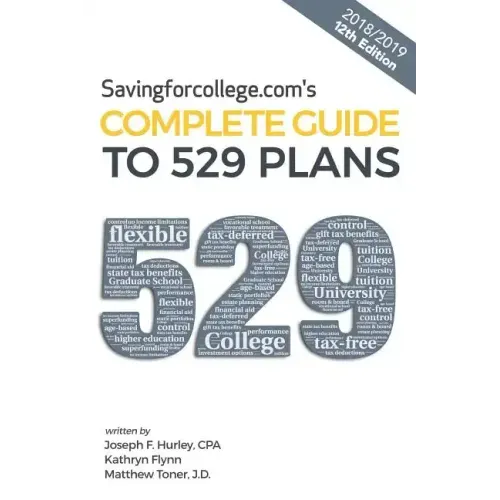 Savingforcollege.Com's Complete Guide to 529 Plans: 2018/2019 12th Edition
