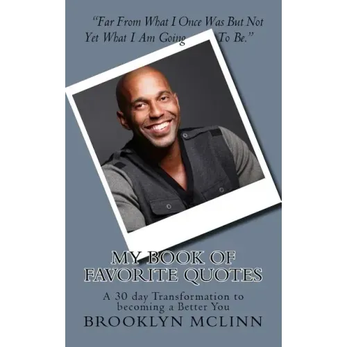 My Book of Favorite Quotes..: A 30 day Transformation to becoming a Better You