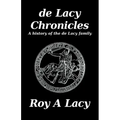 de Lacy Chronicles: A history of the de Lacy Family