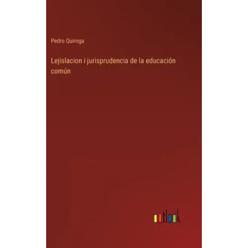 Lejislacion i jurisprudencia de la educación común