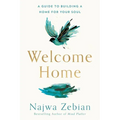 Welcome Home: A Guide to Building a Home for Your Soul