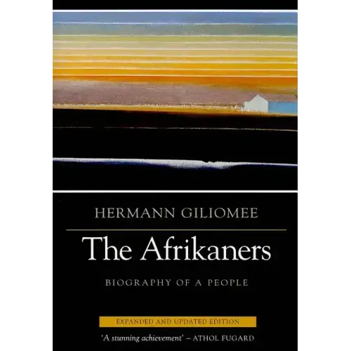 Afrikaners: Biography of a People (Expanded, Updated)