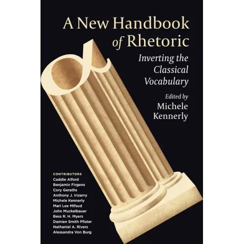 A New Handbook of Rhetoric: Inverting the Classical Vocabulary
