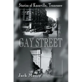Gay Street: Stories of Knoxville, Tennessee