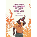Harvard, Hollywood, Hitmen, and Holy Men: A Memoir