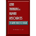 Lean Thinking in Human Resources: A Great Place to Begin