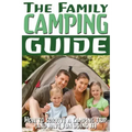 The Family Camping Guide: How to Survive a Camping Trip (and Have Fun Doing It)