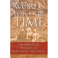 Words for Our Time: The Spiritual Words of Matthew the Poor
