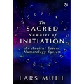 The Sacred Numbers of Initiation: An Ancient Essene Numerology System