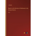 Report on the Revision of Settlement in the Kumaon District: Part I