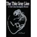 The Thin Gray Line: A True Crime Investigation Memoir