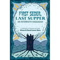 First Seder, Last Supper: An Interfaith Haggadah