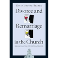 Divorce and Remarriage in the Church: Biblical Solutions for Pastoral Realities