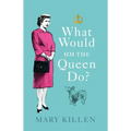 What Would Hm the Queen Do?