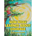 How Noah Learned About Courage