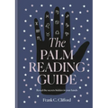 The Palm Reading Guide: Reveal the Secrets of the Tell Tale Hand