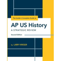 The Insider's Complete Guide to AP US History: A Strategic Review