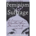 Feminism and Suffrage: The Emergence of an Independent Women's Movement in America, 1848-1869