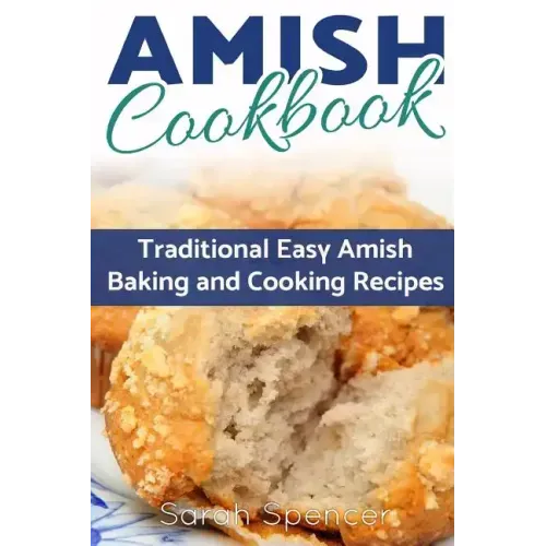Amish CookBook: Traditional, Easy Amish Baking and Cooking Recipes