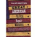 Sam Smith's Great American Political Repair Manual