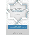 The Lives of the Twelve: A Look at the Social and Political Lives of the Twelve Infallible Imams- Part 4