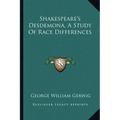 Shakespeare's Desdemona, a Study of Race Differences