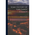 Some History of Van Zandt County; 1