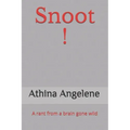 Snoot !: A rant from a brain gone wild