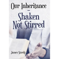 Our Inheritance - Shaken Not Stirred