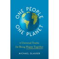 One People One Planet: 6 Universal Truths for Being Happy Together