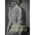Hospital Sketches: a compilation of four sketches based on letters Louisa May Alcott sent home during the six weeks she spent as a volunt