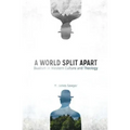 A World Split Apart: Dualism in Western Culture and Theology